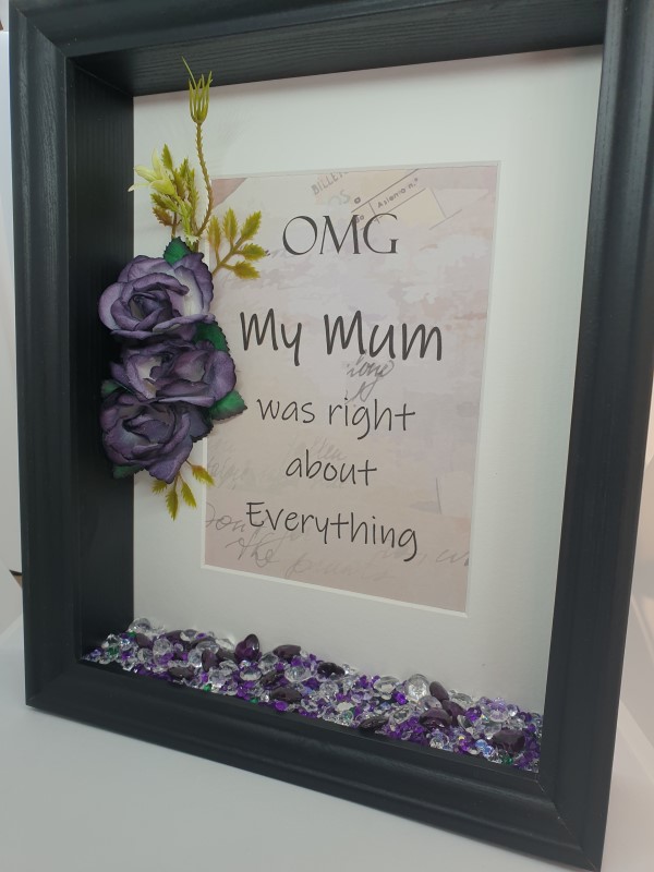 "OMG My Mum Was Right" Freestanding Frame - Image 2