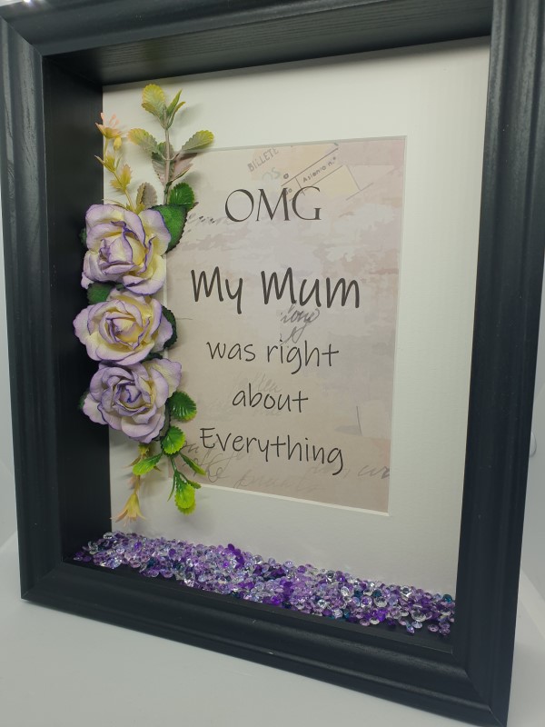 "OMG My Mum Was Right" Freestanding Frame